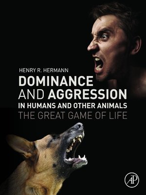 cover image of Dominance and Aggression in Humans and Other Animals